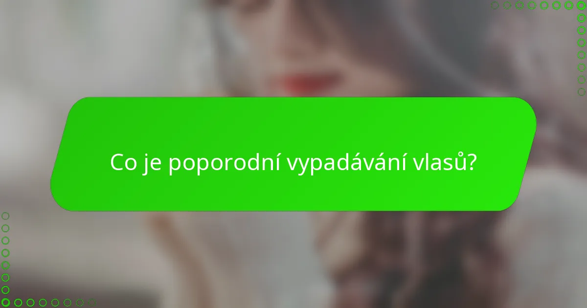 Co je poporodní vypadávání vlasů?
