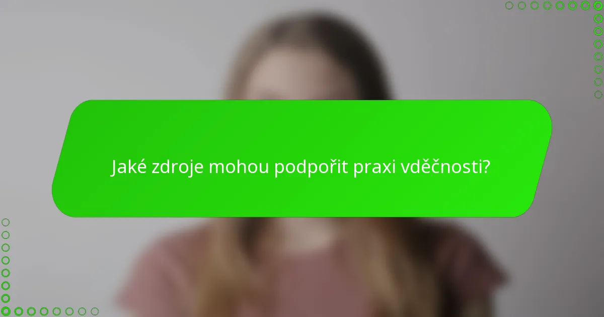Jaké zdroje mohou podpořit praxi vděčnosti?